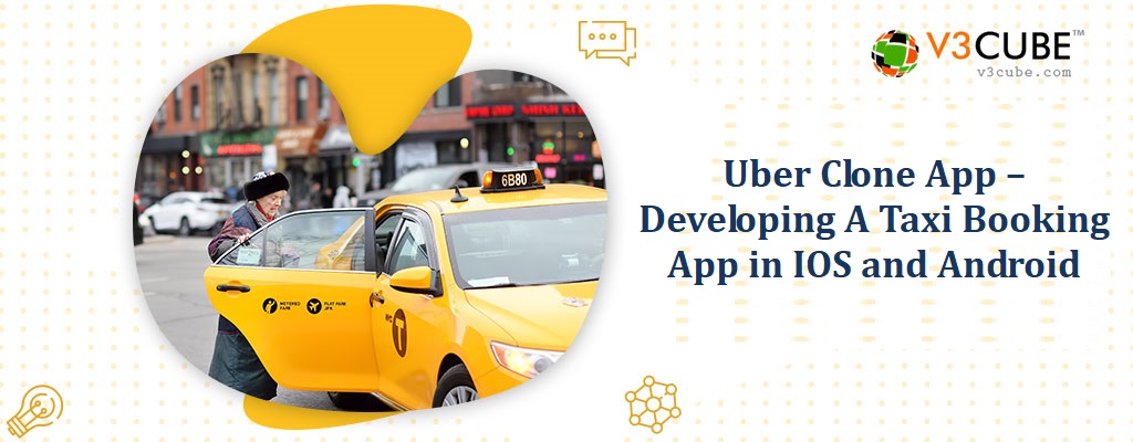 Uber Clone App – Developing A Taxi Booking App in IOS and Android